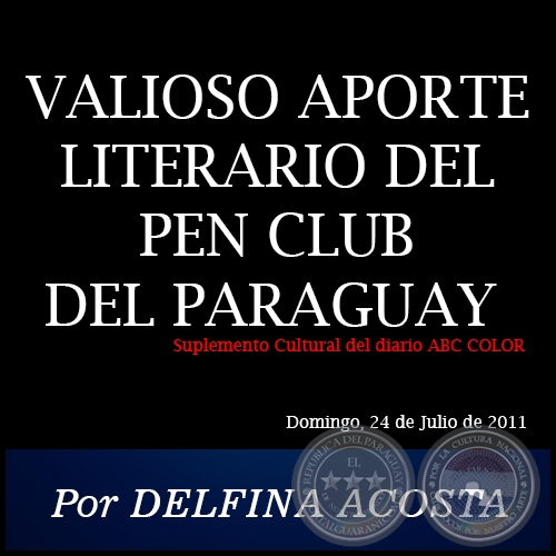 VALIOSO APORTE LITERARIO DEL PEN CLUB DEL PARAGUAY - Por DELFINA ACOSTA - Domingo, 24 de Julio de 2011